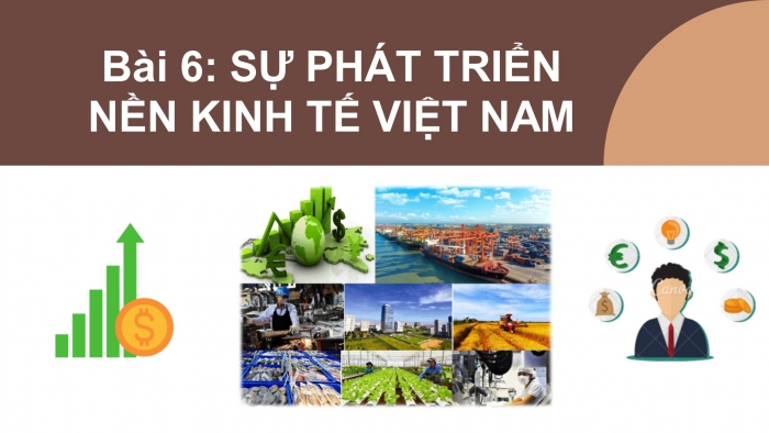 Giáo án điện tử địa lí 9 bài 6: Sự phát triển nền kinh tế Việt Nam