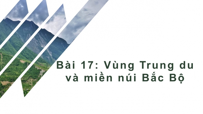 Giáo án điện tử địa lí 9 bài 17: Vùng Trung du và miền núi Bắc Bộ