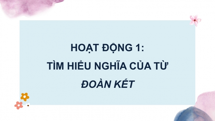 Giáo án điện tử Tiếng Việt 4 chân trời CĐ 1 Bài 8 Luyện từ và câu: Mở rộng vốn từ Đoàn kết