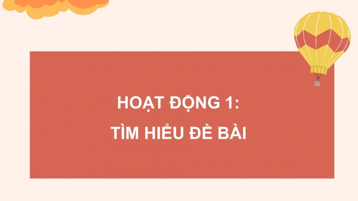 Giáo án điện tử Tiếng Việt 4 chân trời CĐ 2 Bài 3 Viết: Lập dàn ý cho bài văn thuật lại một sự việc