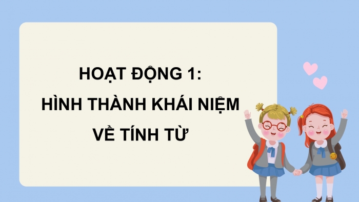 Giáo án điện tử Tiếng Việt 4 chân trời CĐ 2 Bài 4 Luyện từ và câu: Tính từ