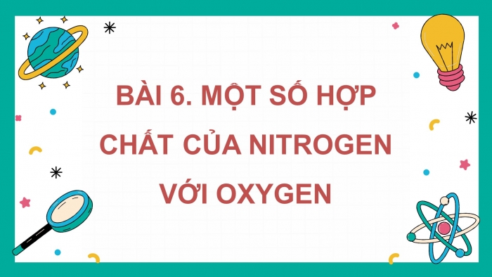 Giáo án điện tử Hoá học 11 kết nối Bài 6: Một số hợp chất của nitrogen với oxygen
