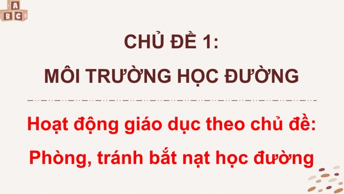 Giáo án điện tử HĐTN 8 cánh diều Chủ đề 1 - HĐGDTCĐ: Phòng, tránh bắt nạt học đường