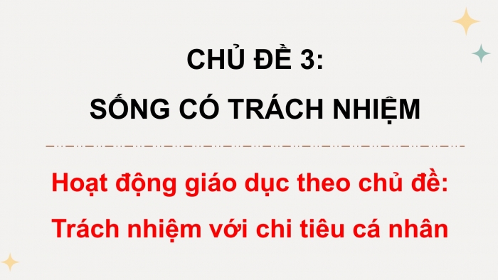 Giáo án điện tử HĐTN 8 cánh diều Chủ đề 3 - HĐGDTCĐ: Trách nhiệm với chi tiêu cá nhân