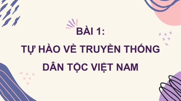 Giáo án điện tử Công dân 8 cánh diều Bài 1: Tự hào về truyền thống dân tộc Việt Nam