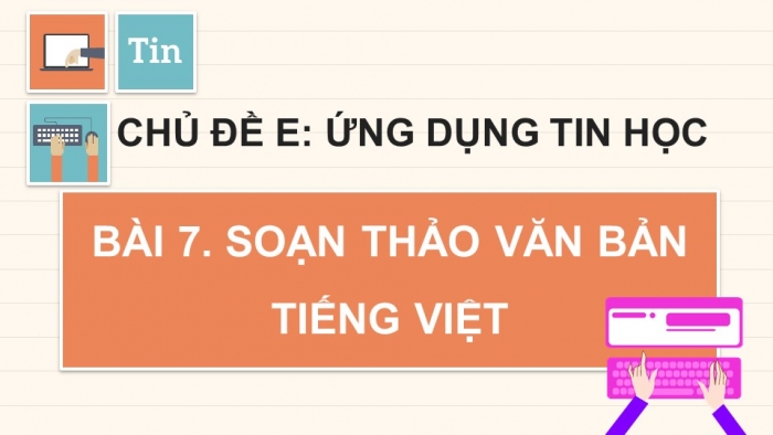 Giáo án điện tử Tin học 4 chân trời Bài 7: Soạn thảo văn bản tiếng Việt