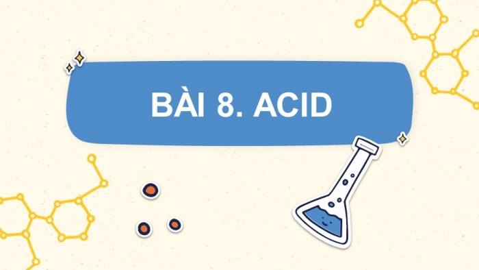 Giáo án điện tử KHTN 8 kết nối Bài 8: Acid