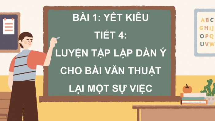 Giáo án điện tử Tiếng Việt 4 chân trời CĐ 3 Bài 1 Viết: Luyện tập lập dàn ý cho bài văn thuật lại một sự việc