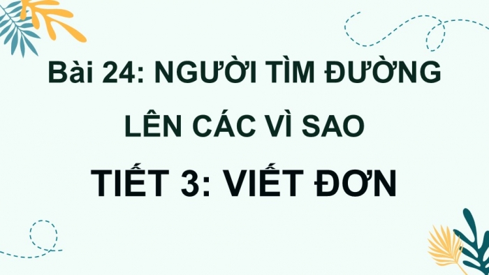 Giáo án điện tử Tiếng Việt 4 kết nối Bài 24 Viết đơn