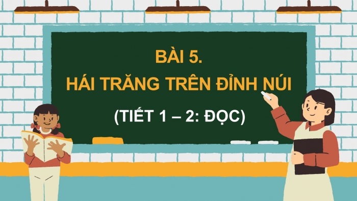 Giáo án điện tử Tiếng Việt 4 chân trời CĐ 4 Bài 5 Đọc: Hái trăng trên đỉnh núi