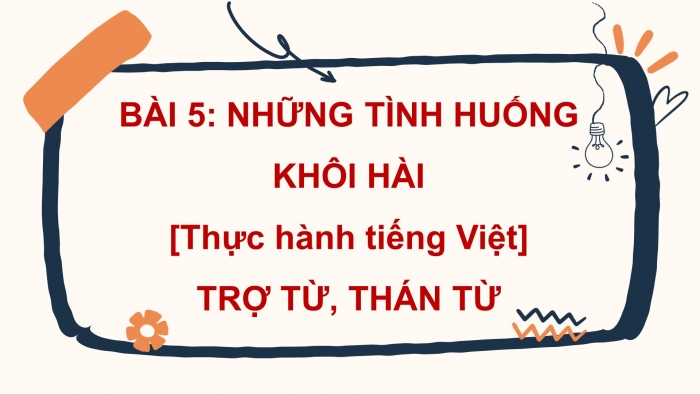 Giáo án điện tử Ngữ văn 8 chân trời Bài 5 TH tiếng Việt: Trợ từ, thán từ