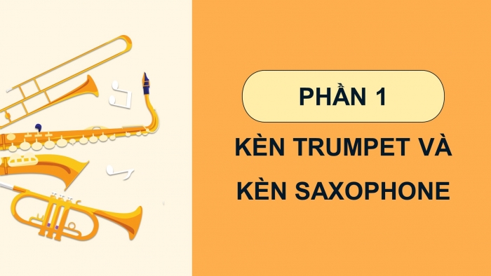 Giáo án điện tử Âm nhạc 8 cánh diều Bài 5 Tiết 2: Kèn Trumpet và kèn sãophone. Ôn tập bài hát: Thương lắm thầy cô ơi! Nghe nhạc: Nghe bài lời thầy cô