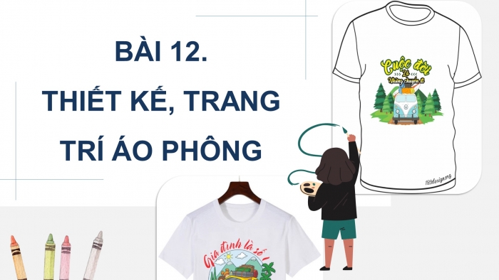 Giáo án điện tử Mĩ thuật 8 kết nối Bài 12: Thiết kế, trang trí áo phông