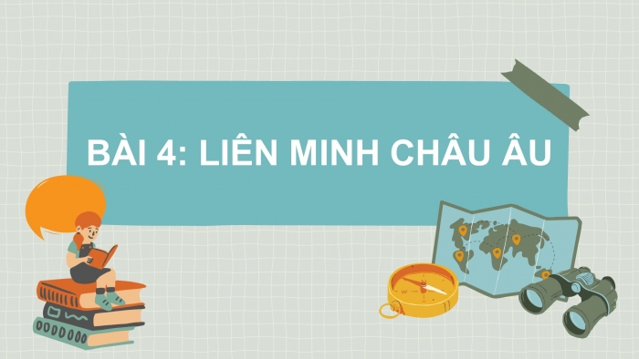 Giáo án điện tử bài 4: Liên minh Châu Âu