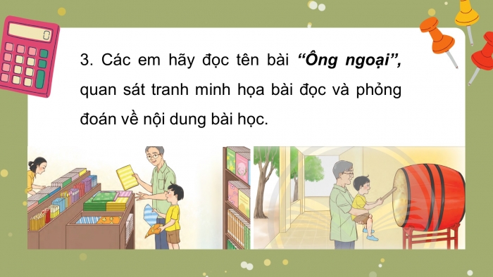 Giáo án điện tử tiếng việt 3 chân trời chủ đề 8 bài 1: Ông ngoại (tiết 1 + 2)