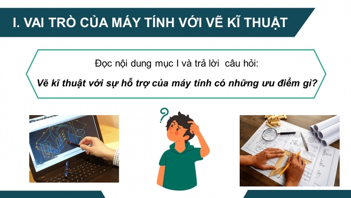 Giáo án điện tử công nghệ thiết kế 10 cánh diều bài 17: Vẽ kĩ thuật với sự hỗ trợ của máy tính