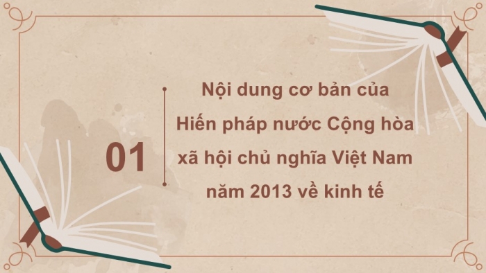 Giáo án điện tử kinh tế và pháp luật 10 chân trời bài 23: Nội dung cơ bản của Hiến pháp nước Cộng hòa xã hội chủ nghĩa Việt Nam năm 2013 về kinh tế, văn hóa, giáo dục, khoa học, công nghệ và môi trường