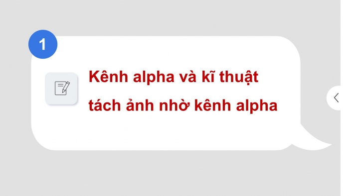 Giáo án điện tử tin học 10 cánh diều bài 3: Tách ảnh và thiết kế đồ họa với kênh alpha 