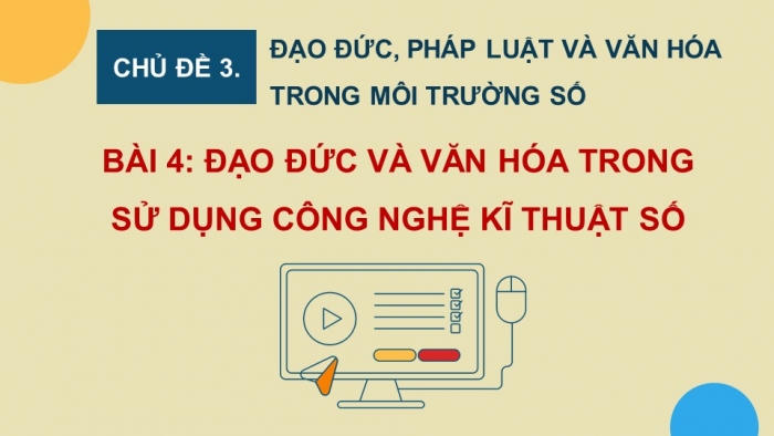 Giáo án điện tử Tin học 8 kết nối Bài 4: Đạo đức và văn hoá trong sử dụng công nghệ kĩ thuật số