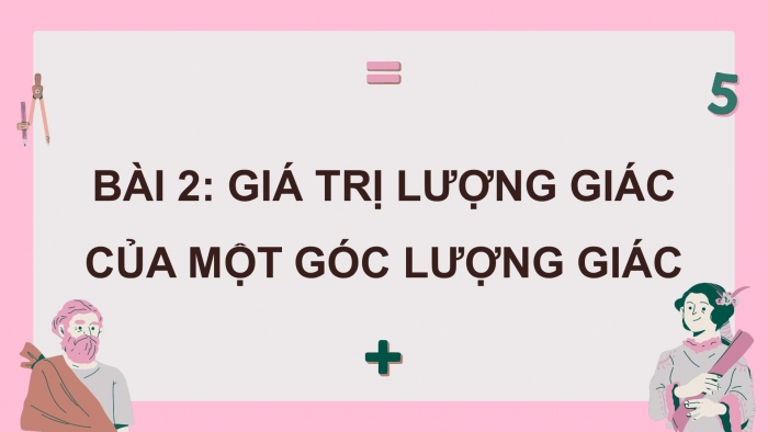 Giáo án điện tử Toán 11 chân trời Chương 1 Bài 2: Giá trị lượng giác của một góc lượng giác