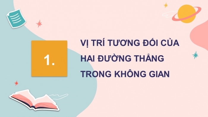 Giáo án điện tử Toán 11 chân trời Chương 4 Bài 2: Hai đường thẳng song song