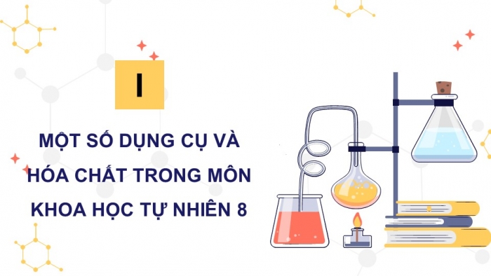 Giáo án điện tử KHTN 8 cánh diều Bài mở đầu: Làm quen với bộ dụng cụ, thiết bị thực hành môn Khoa học tự nhiên 8