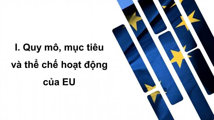 Giáo án điện tử Địa lí 11 cánh diều Bài 9: EU - Một liên kết kinh tế khu vực lớn. Vị thế của EU trong nền kinh tế thế giới