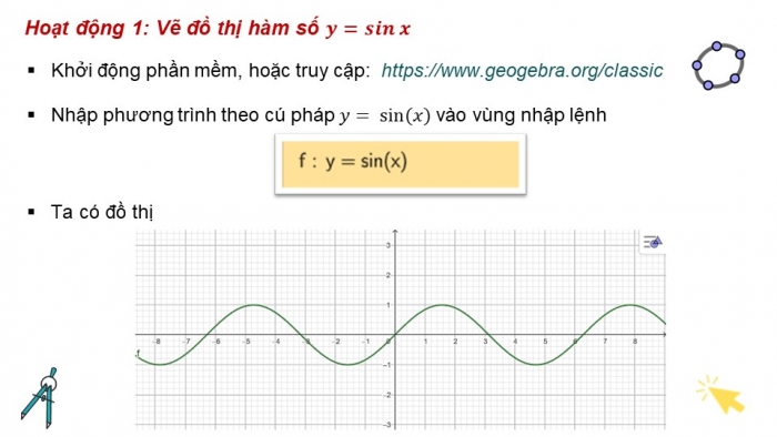 Giáo án điện tử Toán 11 chân trời Hoạt động thực hành và trải nghiệm Bài 1: Tìm hiểu hàm số lượng giác bằng phần mềm GeoGebra