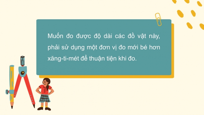 Giáo án điện tử bài 11: Mi  - li - mét ( 2 tiết)