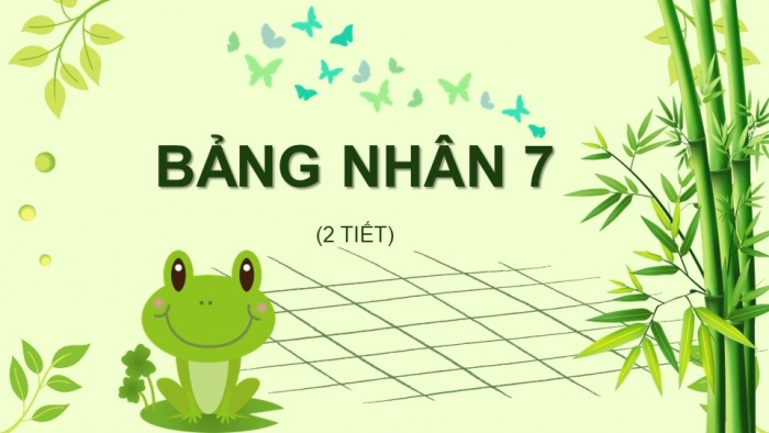 Giáo án điện tử bài 10: Bảng nhân 7