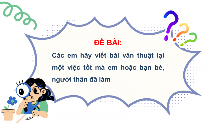 Giáo án điện tử Tiếng Việt 4 chân trời CĐ 2 Bài 4 Viết: Viết đoạn văn cho bài văn thuật lại một sự việc