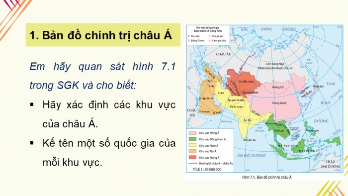 Giáo án điện tử địa lí 7 cánh diều bài 7: Bản đồ chính trị châu á. các khu vực của châu á