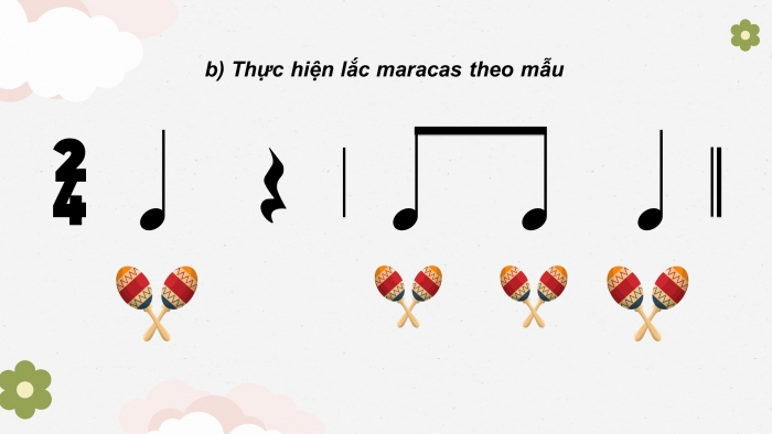 Giáo án điện tử âm nhạc 3 chân trời tiết 4: Luyện hát Quốc ca Việt Nam kết hợp đệm nhạc cụ maracas. Nhà ga âm nhạc. Củng cố, dặn dò, gợi ý cho chủ đề 3