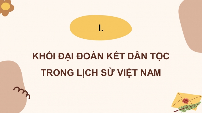 Giáo án điện tử lịch sử 10 chân trời bài 20: Khối đại đoàn kết dân tộc Việt Nam