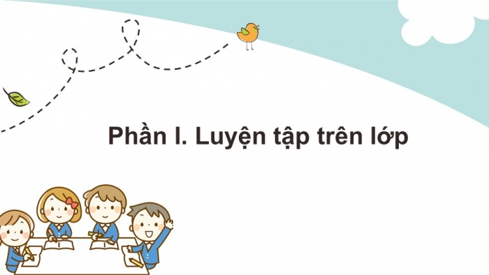 Giáo án điện tử Ngữ văn 12 bài: Luyện tập vận dụng kết hợp các phương thức biểu đạt trong bài văn nghị luận