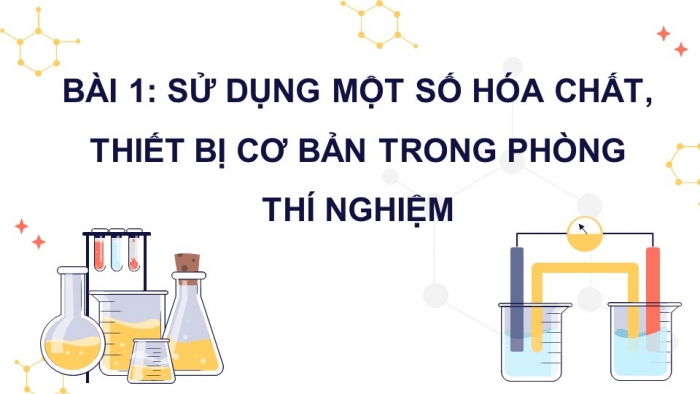 Giáo án điện tử KHTN 8 kết nối Bài 1: Sử dụng một số hoá chất, thiết bị cơ bản trong phòng thí nghiệm
