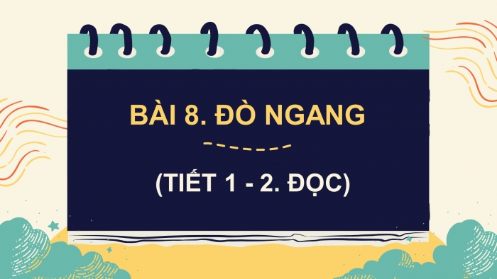 Giáo án điện tử Tiếng Việt 4 kết nối Bài 8 Đọc: Đò ngang