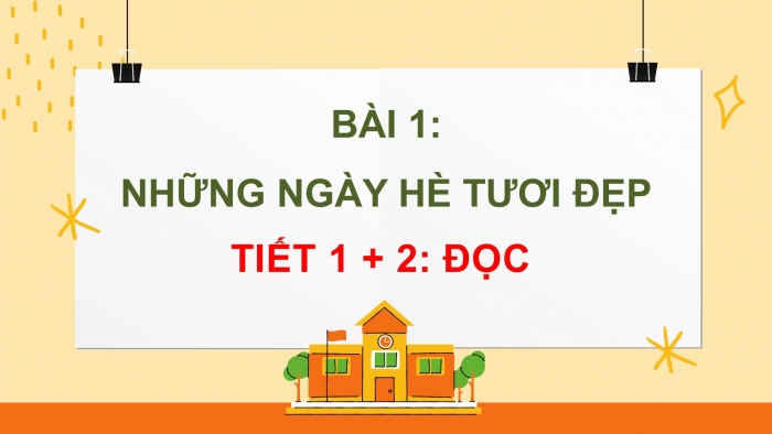 Giáo án điện tử Tiếng Việt 4 chân trời CĐ 1 Bài 1 Đọc: Những ngày hè tươi đẹp