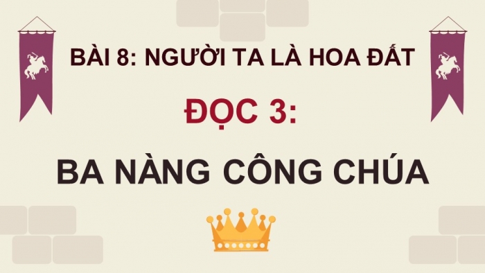 Giáo án điện tử Tiếng Việt 4 cánh diều Bài 8 Đọc 3: Ba nàng công chúa
