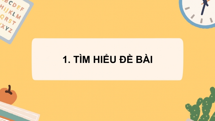 Giáo án điện tử Tiếng Việt 4 chân trời CĐ 3 Bài 1 Viết: Luyện tập lập dàn ý cho bài văn thuật lại một sự việc