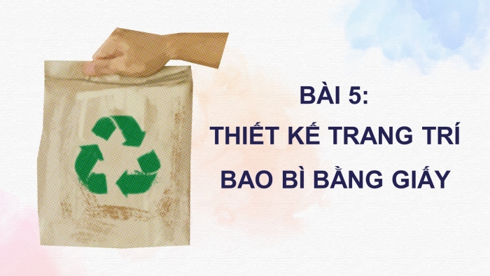 Giáo án điện tử Mĩ thuật 8 cánh diều Bài 5: Thiết kế trang trí bao bì bằng giấy (Bản 1)