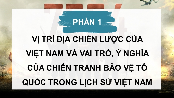 Giáo án điện tử Lịch sử 11 kết nối Bài 7: Chiến tranh bảo vệ Tổ quốc và chiến tranh giải phóng dân tộc trong lịch sử Việt Nam(Trước cách mạng tháng tám 1945 (P1)