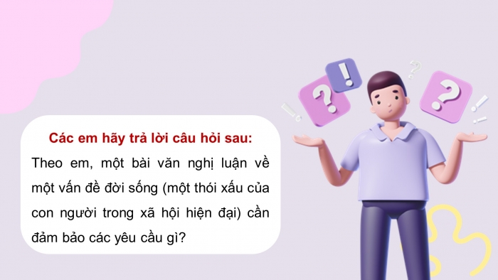 Giáo án điện tử Ngữ văn 8 kết nối Bài 5 Viết: Viết bài văn nghị luận về một vấn đề đời sống (một thói xấu của con người trong xã hội hiện đại)