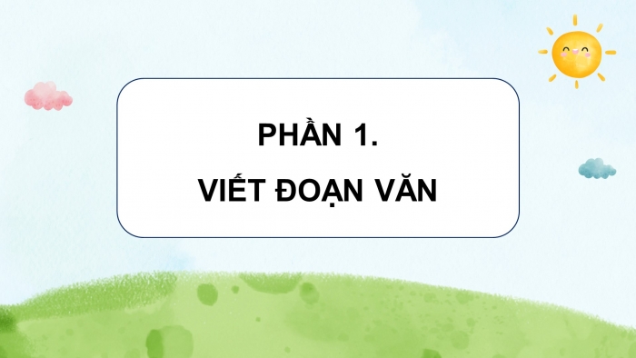 Giáo án điện tử Tiếng Việt 4 chân trời CĐ 4 Bài 7 Viết: Luyện tập viết đoạn văn nêu lí do thích một câu chuyện