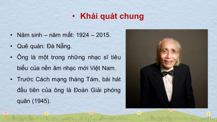 Giáo án điện tử Âm nhạc 8 chân trời Bài 9: Thường thức âm nhạc: Nhạc sĩ: Phan Huỳnh Điểu (1924-2015). Nghe nhạc: Hành khúc ngày và đêm