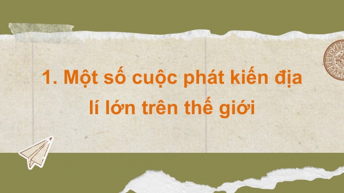 Giáo án điện tử bài 2: Các cuộc phát kiến địa lí từ thế kỉ xv đến thế kỉ XVI