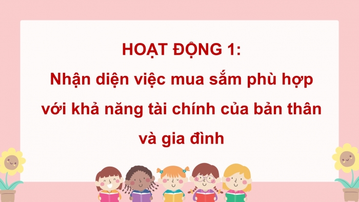 Giáo án điện tử Hoạt động trải nghiệm 4 chân trời (bản 1) Chủ đề 5 Tuần 17: HĐGDTCĐ - Hoạt động 1, 2