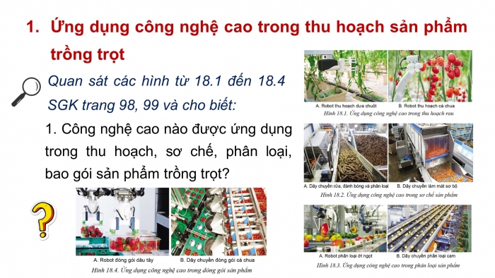 Giáo án điện tử công nghệ trồng trọt 10 cánh diều bài 18: Ứng dụng công nghệ cao trong thu hoạch, bảo quản và chế biến sản phẩm trồng trọt