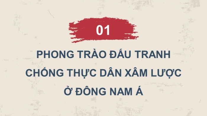 Giáo án điện tử Lịch sử 11 cánh diều Bài 6: Hành trình đi đến độc lập dân tộc ở Đông Nam Á (P1)