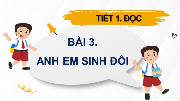 Giáo án điện tử Tiếng Việt 4 kết nối Bài 3 Đọc: Anh em sinh đôi